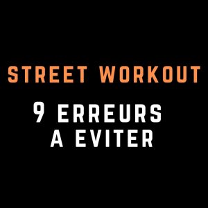 street workout 9 erreurs a eviter