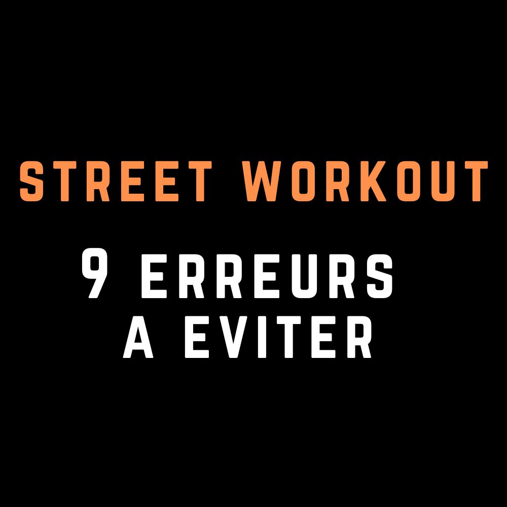 street workout 9 erreurs a eviter